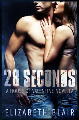 Carte 28 Seconds: A House of Valentine Novella Elizabeth Blair