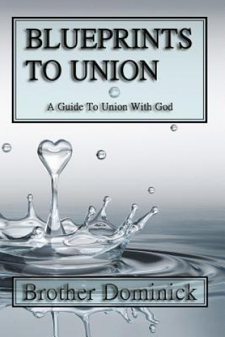 Kniha Blueprints to Union: A Guide to Union with God Brother Dominick