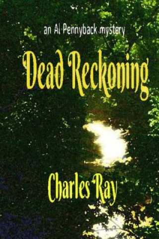 Kniha Dead Reckoning: an Al Pennyback mystery Charles Ray