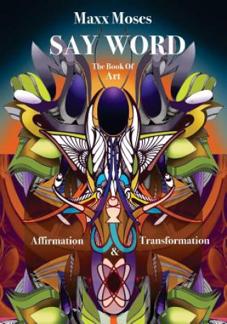 Buch Say Word: Art & Affirmation Daniel MR Maxx Moses Hopkins