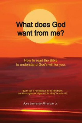 Carte What does God want from me?: Reading the Bible to understand the will of God Jose Leonardo Almanzar Jr