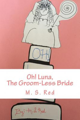 Carte Oh! Luna,: The Groom-Less Bride M S Red