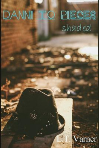 Kniha Danni To Pieces: Book Two: Shaded L T Varner