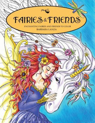 Carte Fairies & Friends: Enchanting Fairies and Friends to Color Barbara Lanza