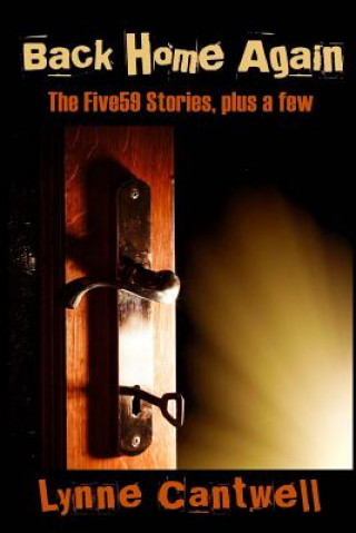 Knjiga Back Home Again: The Five59 Stories, plus a few Lynne Cantwell