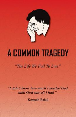 Könyv A Common Tragedy: The Life We Fail to Live Kenneth Rahal