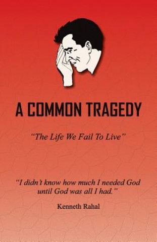 Kniha A Common Tragedy: The Life We Fail to Live Kenneth Rahal