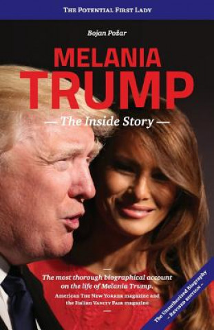 Könyv Melania Trump - The Inside Story: The Potential First Lady MR Bojan Požar