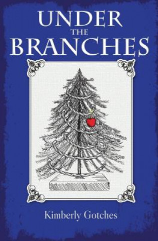 Könyv Under the Branches Kimberly Gotches