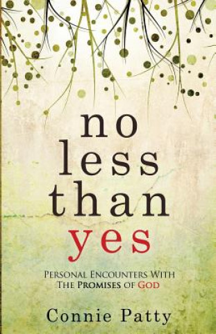 Carte No Less Than Yes: Personal Encounters With The Promises of God Connie Patty