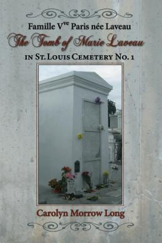 Carte The Tomb of Marie Laveau: In St. Louis Cemetery No. 1 Carolyn Morrow Long