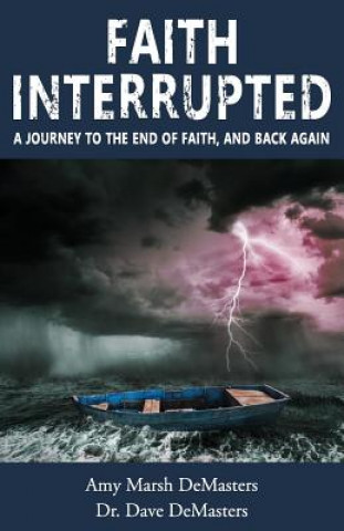 Könyv Faith Interrupted: A journey to the end of faith, and back again Amy Marsh Demasters