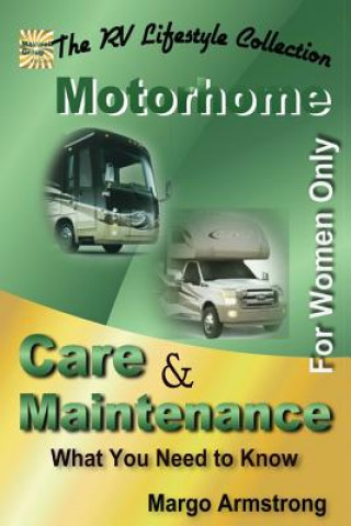 Carte For Women Only: Motorhome Care & Maintenance: What You Need to Know Margo Armstrong