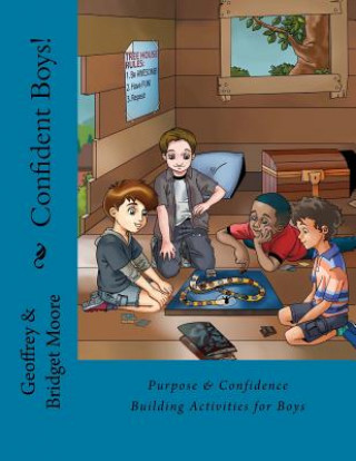 Könyv Confident Boys!: Purpose & Confidence Building Activities for Boys Bridget Moore