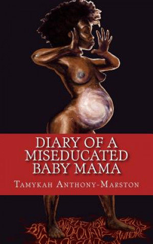 Knjiga Diary of a MisEducated Baby Mama Tamykah Anthony-Marston