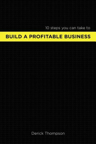 Libro Build A Profitable Business: 10 steps you can take to build a profitable business Derick Gentry Thompson