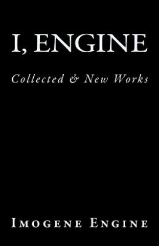 Carte I, Engine: Collected & New Works Imogene Engine