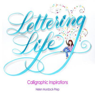 Carte Lettering Life: Calligraphic Inspirations Helen Murdock-Prep