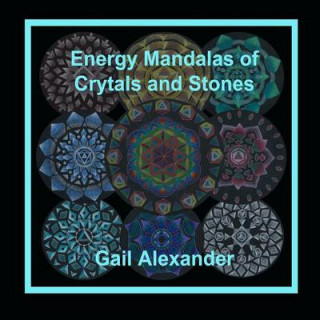 Carte Energy Mandalas of Crystals and Stones Gail Alexander