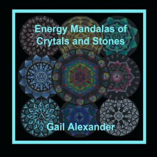 Kniha Energy Mandalas of Crystals and Stones Gail Alexander