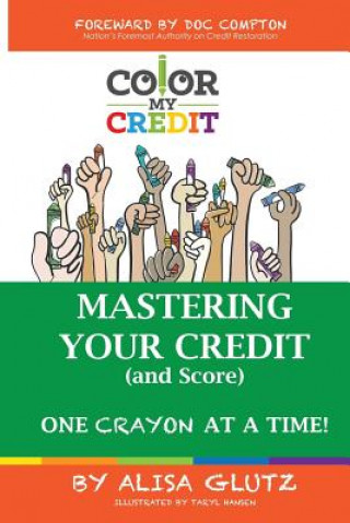 Książka Color My Credit: Mastering Your Credit Report - And Score - One Crayon at a Time: Create YOUR Financial Legacy NOW Alisa Glutz