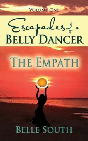 Kniha Escapades of a Belly Dancer - Volume One: The Empath Belle South