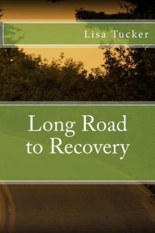 Kniha Long Road to Recovery Lisa Tarpley Tucker