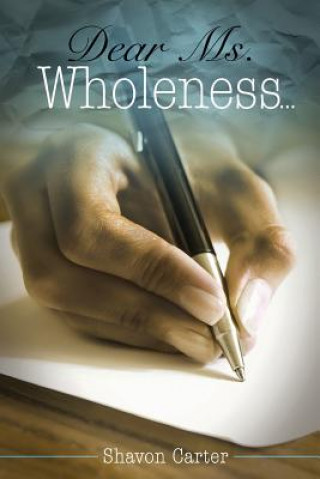 Könyv Dear Ms. Wholeness Shavon Carter