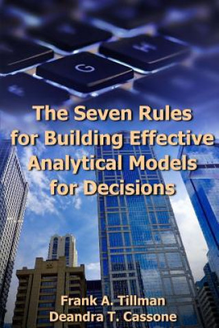 Книга The Seven Rules for Building Effective Analytical Models for Decisions Frank a Tillman