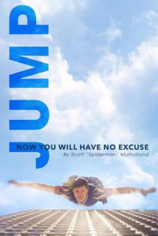 Könyv Jump!: Now You Will Have No Excuse Scott Spiderman Mulholland
