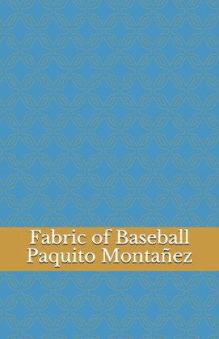 Knjiga Fabric of Baseball Paquito Montanez