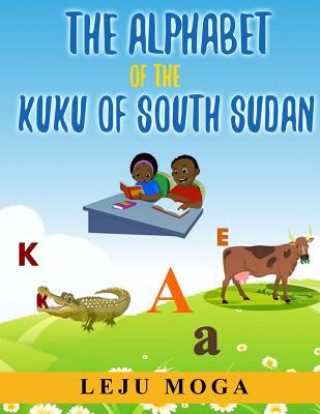 Kniha The Alphabet of the Kuku of South Sudan Leju L Moga