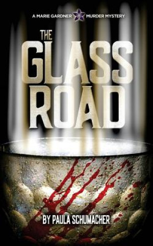 Book The Glass Road: A Marie Gardner Mystery Paula Schumacher