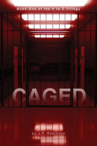 Kniha Caged: Book One of the V to Z Trilogy J P Robinson