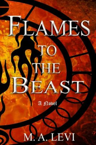Könyv Flames to the Beast M a Levi