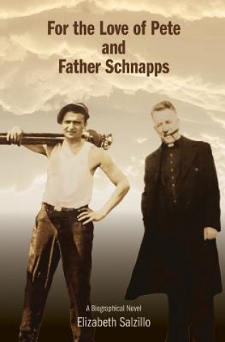 Книга For the Love of Pete and Father Schnapps: Pete and Fr. Schnapps Elizabeth Salzillo