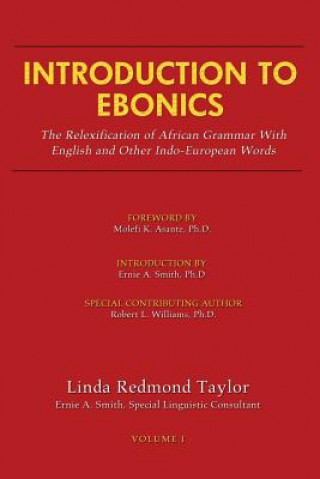 Kniha Introduction to Ebonics: The Relexification of African Grammar with English and Other Indo-European Words Linda R Taylor