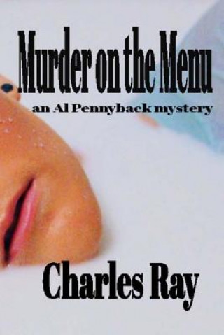 Könyv Murder on the Menu: an Al Pennyback mystery Charles Ray