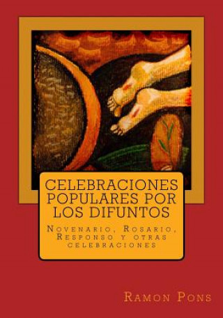 Könyv Celebraciones populares por los difuntos: Novenario, Rosario, Responso y otras celebraciones Ramon Pons