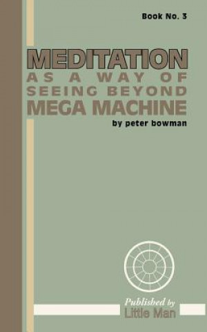 Knjiga Meditation as a Way of Seeing Beyond Mega Machine Peter Bowman