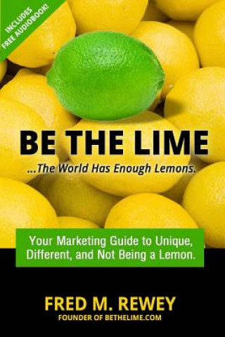 Kniha Be The Lime: ..the world has enough lemons Fred Rewey