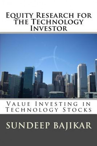 Carte Equity Research for the Technology Investor: Value Investing in Technology Stocks Sundeep Bajikar