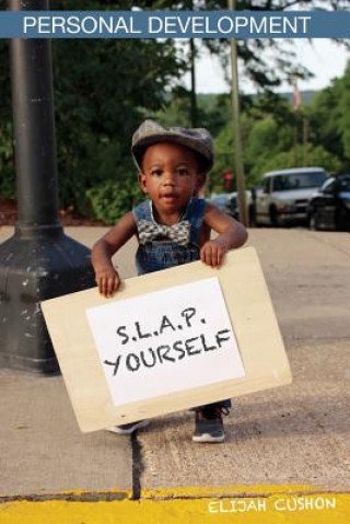 Книга S.L.A.P. Yourself: Selling Like A Professional Yourself Elijah Cushon Jr