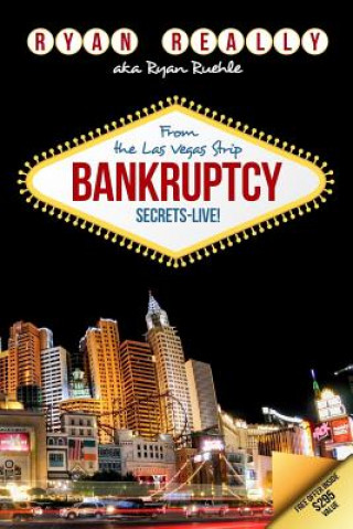Carte Bankruptcy Secrets Live! From The Las Vegas Strip Ryan Really
