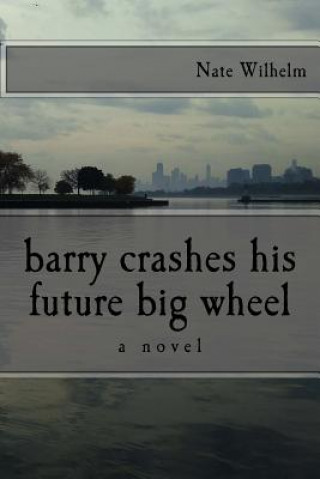 Book barry crashes his future big wheel Nate Wilhelm