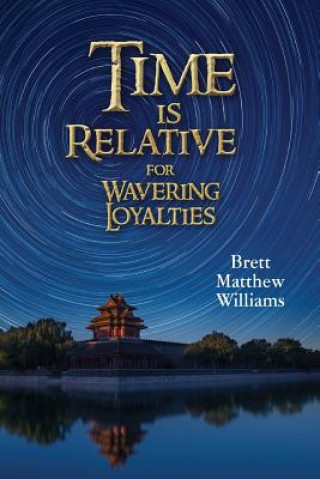 Βιβλίο Time is Relative for Wavering Loyalties Brett Matthew Williams