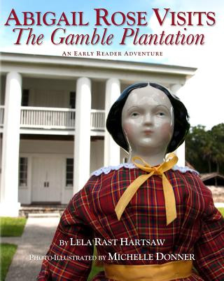 Książka Abigail Rose Visits The Gamble Plantation Lela Rast Hartsaw