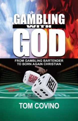 Książka Gambling with God: From Gambling Bartender to Born Again Christian Tom Covino