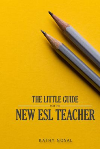 Kniha The Little Guide for the New ESL Teacher Kathy Nosal