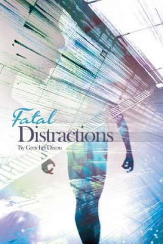 Kniha Fatal Distractions Gretchel Dixon